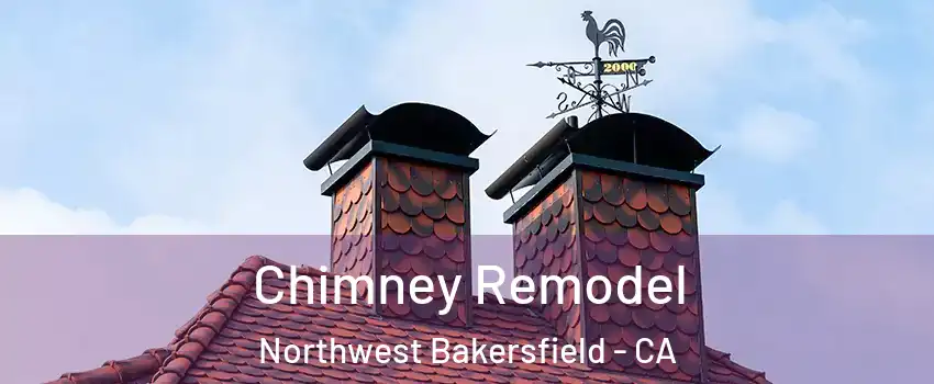 Chimney Remodel Northwest Bakersfield - CA