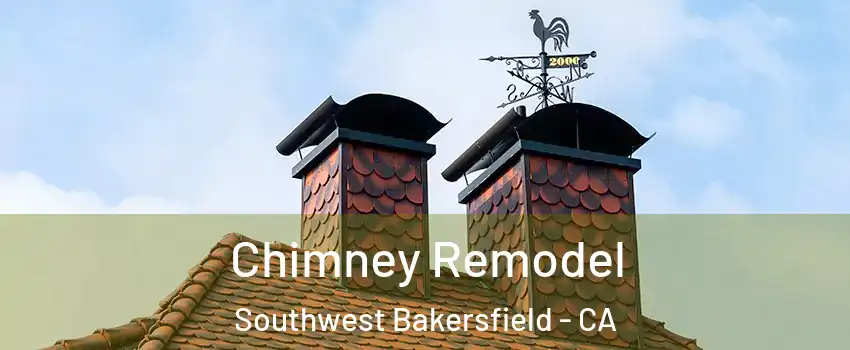 Chimney Remodel Southwest Bakersfield - CA