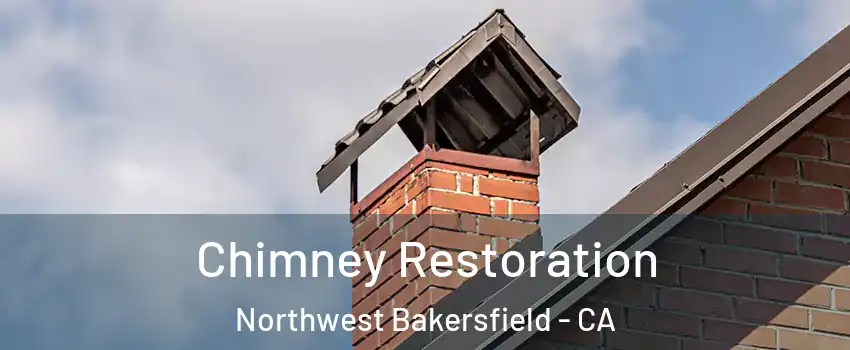 Chimney Restoration Northwest Bakersfield - CA