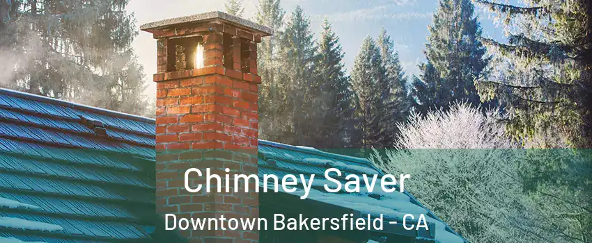 Chimney Saver Downtown Bakersfield - CA