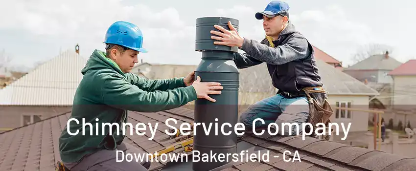 Chimney Service Company Downtown Bakersfield - CA