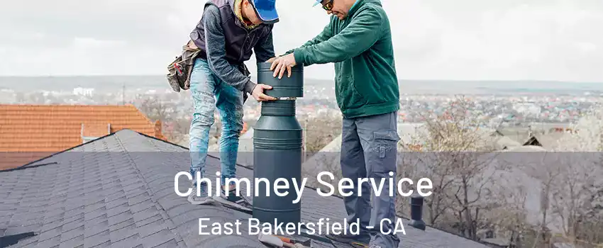 Chimney Service East Bakersfield - CA