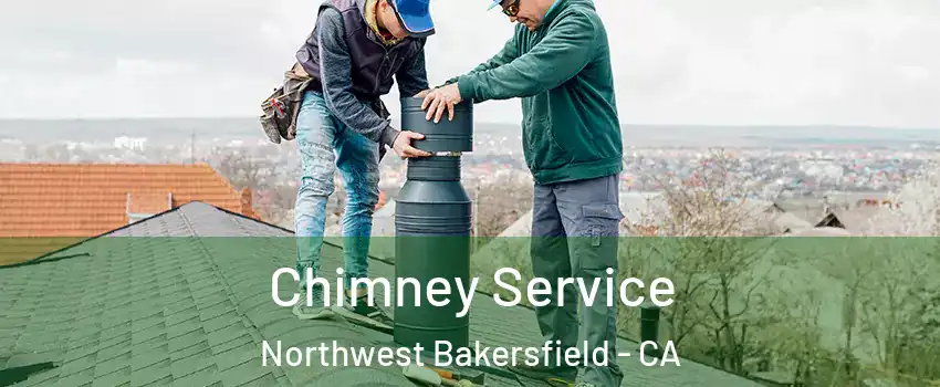 Chimney Service Northwest Bakersfield - CA