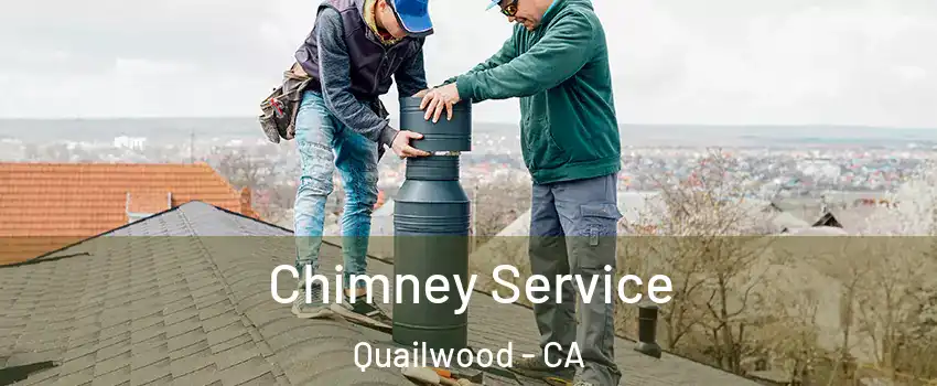 Chimney Service Quailwood - CA