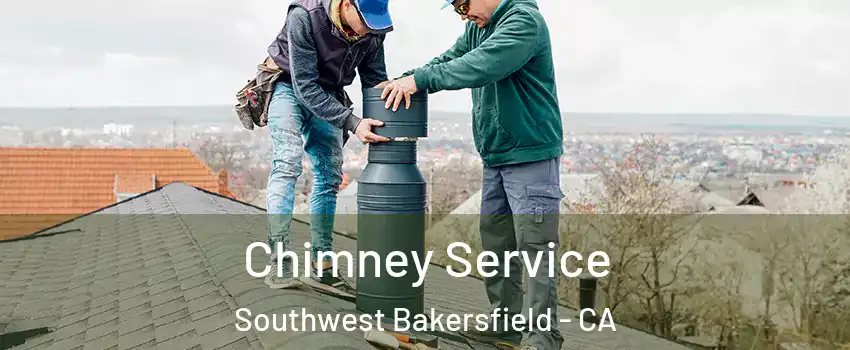 Chimney Service Southwest Bakersfield - CA