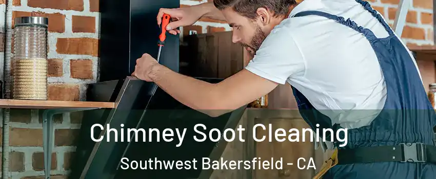 Chimney Soot Cleaning Southwest Bakersfield - CA