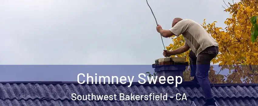 Chimney Sweep Southwest Bakersfield - CA