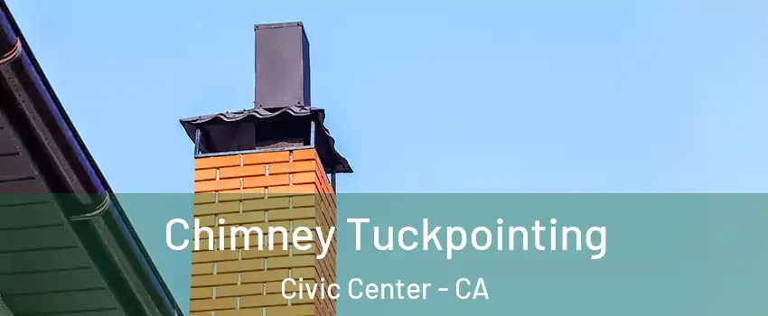 Chimney Tuckpointing Civic Center - CA