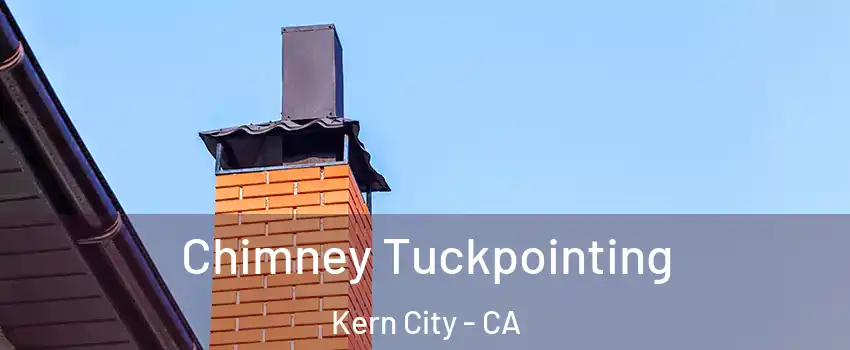 Chimney Tuckpointing Kern City - CA