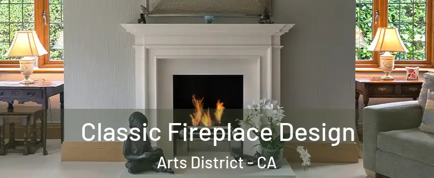 Classic Fireplace Design Arts District - CA