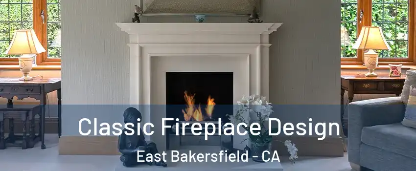 Classic Fireplace Design East Bakersfield - CA