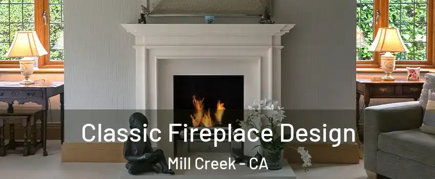 Classic Fireplace Design Mill Creek - CA