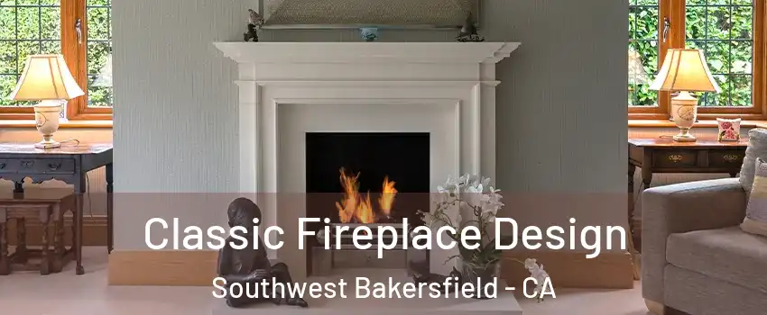 Classic Fireplace Design Southwest Bakersfield - CA