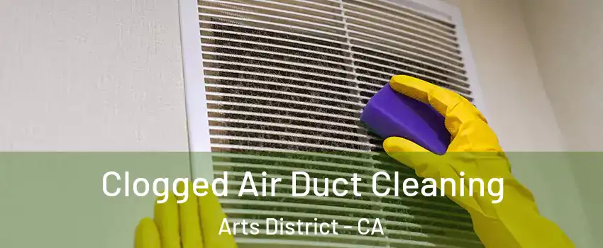 Clogged Air Duct Cleaning Arts District - CA