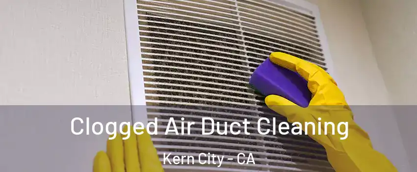 Clogged Air Duct Cleaning Kern City - CA