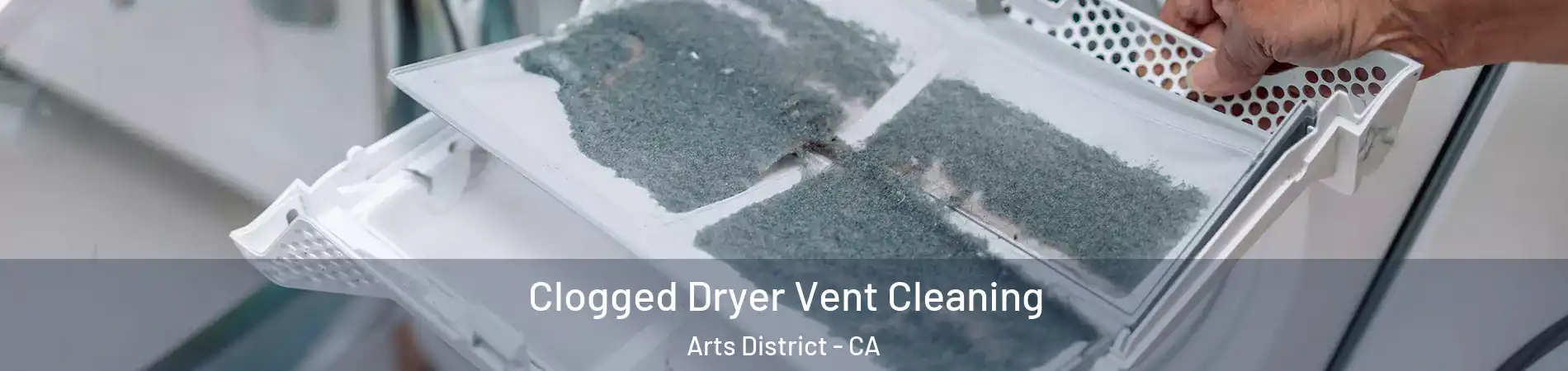 Clogged Dryer Vent Cleaning Arts District - CA