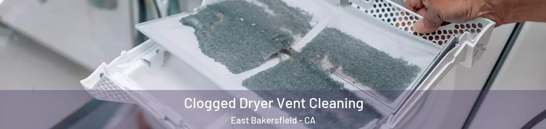 Clogged Dryer Vent Cleaning East Bakersfield - CA