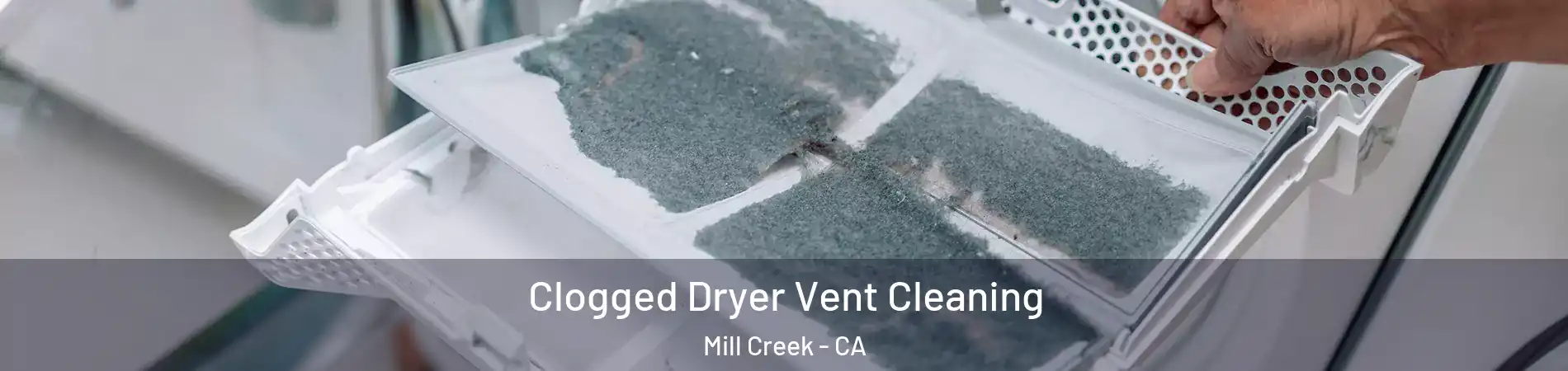 Clogged Dryer Vent Cleaning Mill Creek - CA