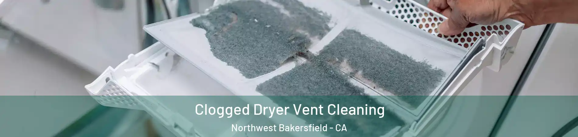 Clogged Dryer Vent Cleaning Northwest Bakersfield - CA