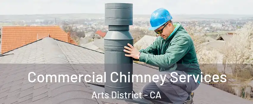 Commercial Chimney Services Arts District - CA