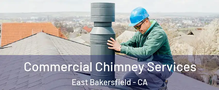 Commercial Chimney Services East Bakersfield - CA