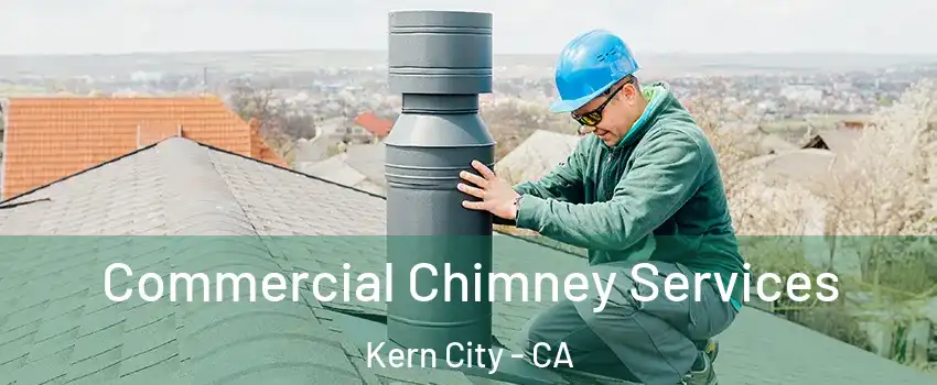 Commercial Chimney Services Kern City - CA
