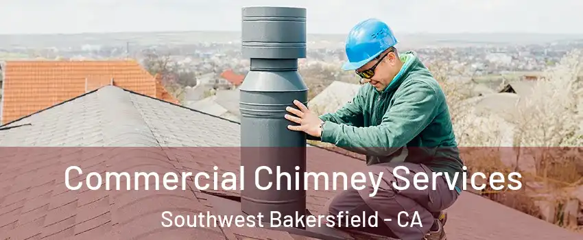 Commercial Chimney Services Southwest Bakersfield - CA