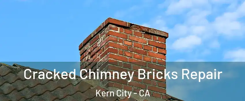 Cracked Chimney Bricks Repair Kern City - CA