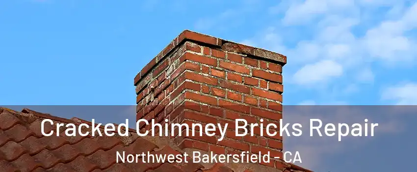 Cracked Chimney Bricks Repair Northwest Bakersfield - CA
