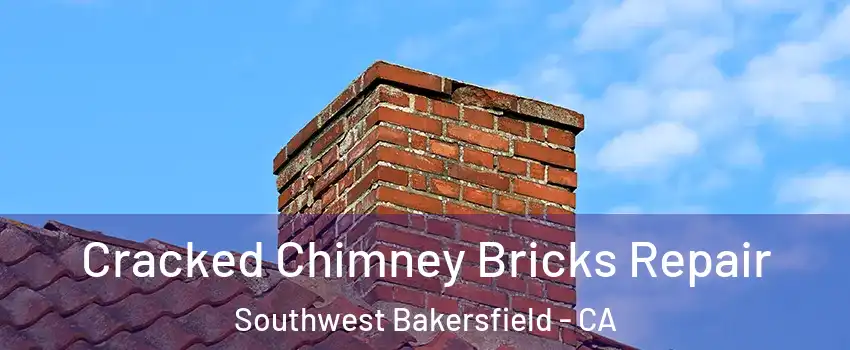 Cracked Chimney Bricks Repair Southwest Bakersfield - CA