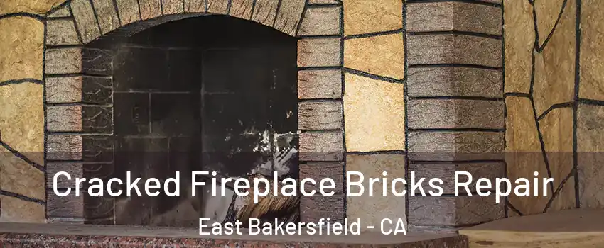 Cracked Fireplace Bricks Repair East Bakersfield - CA