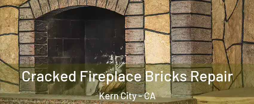Cracked Fireplace Bricks Repair Kern City - CA