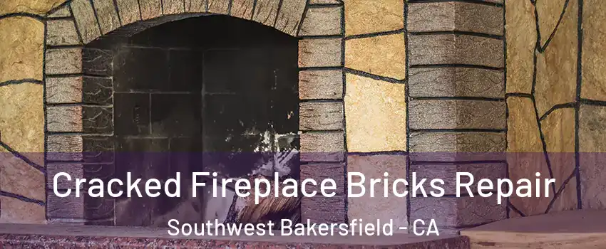 Cracked Fireplace Bricks Repair Southwest Bakersfield - CA