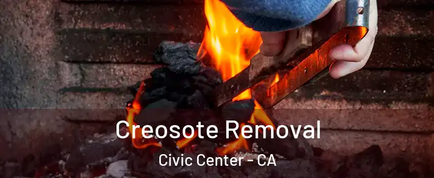 Creosote Removal Civic Center - CA