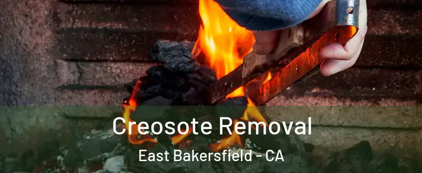 Creosote Removal East Bakersfield - CA