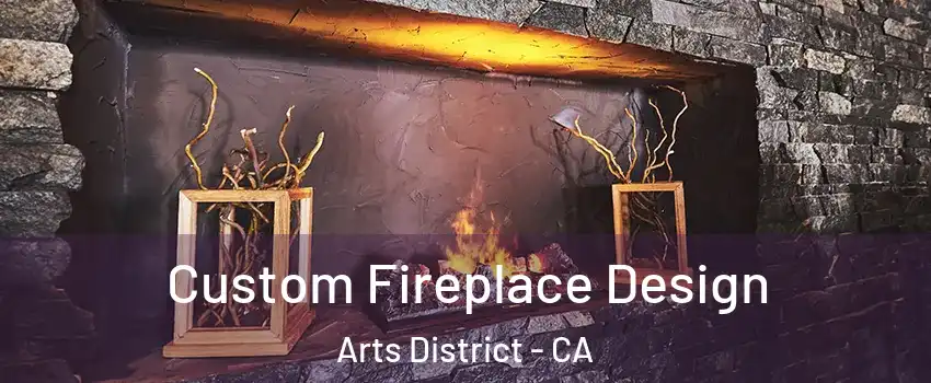 Custom Fireplace Design Arts District - CA