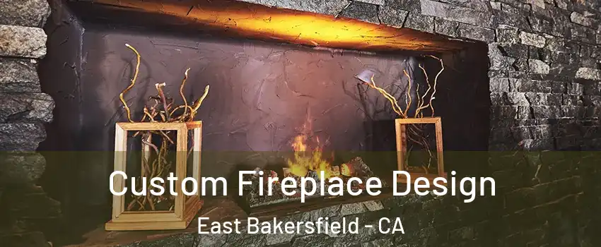 Custom Fireplace Design East Bakersfield - CA