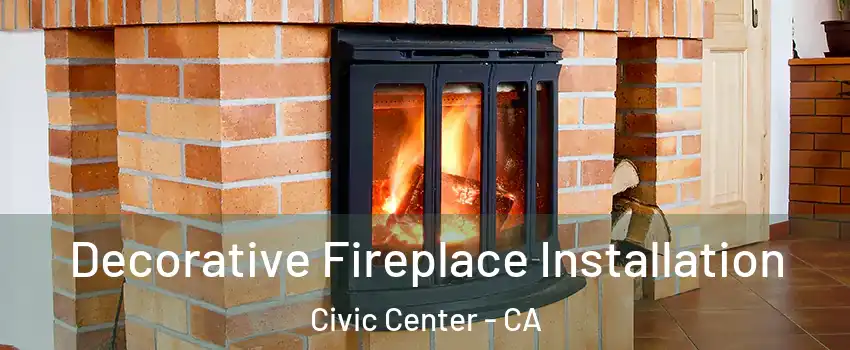 Decorative Fireplace Installation Civic Center - CA