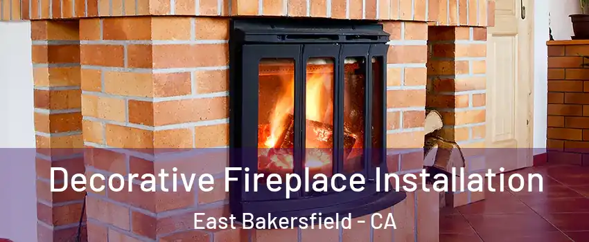 Decorative Fireplace Installation East Bakersfield - CA