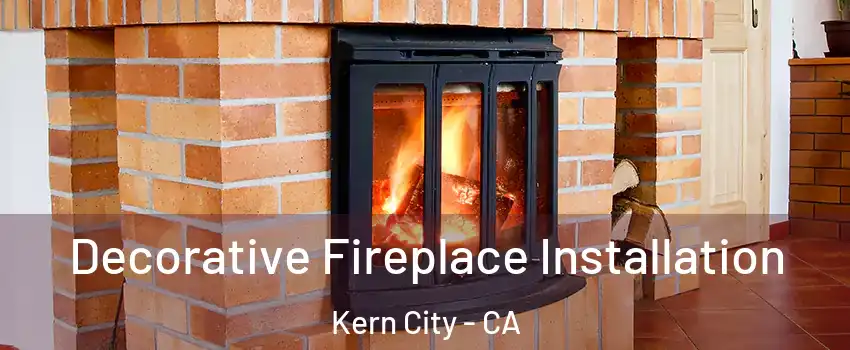 Decorative Fireplace Installation Kern City - CA