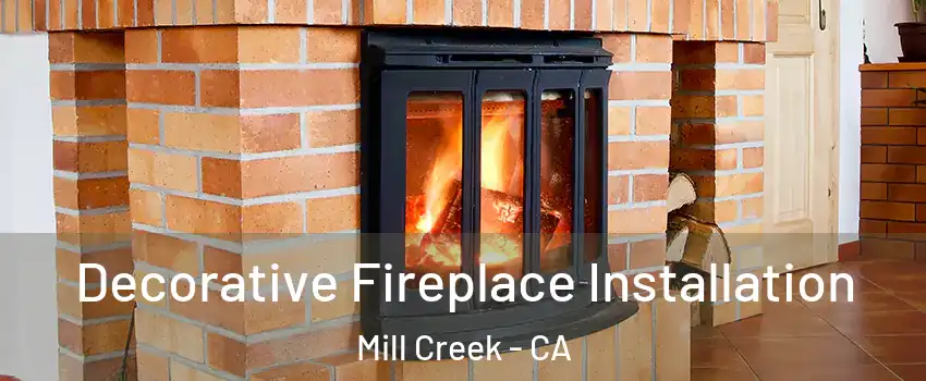 Decorative Fireplace Installation Mill Creek - CA