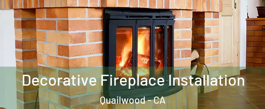 Decorative Fireplace Installation Quailwood - CA