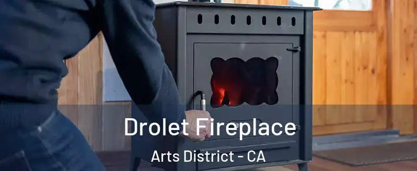Drolet Fireplace Arts District - CA