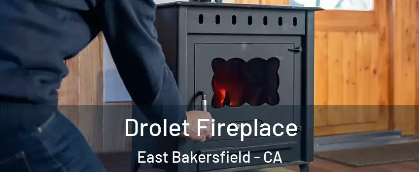 Drolet Fireplace East Bakersfield - CA