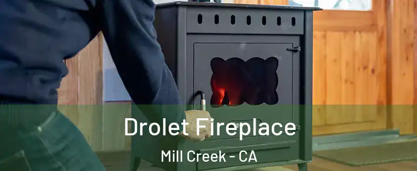 Drolet Fireplace Mill Creek - CA