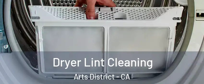 Dryer Lint Cleaning Arts District - CA
