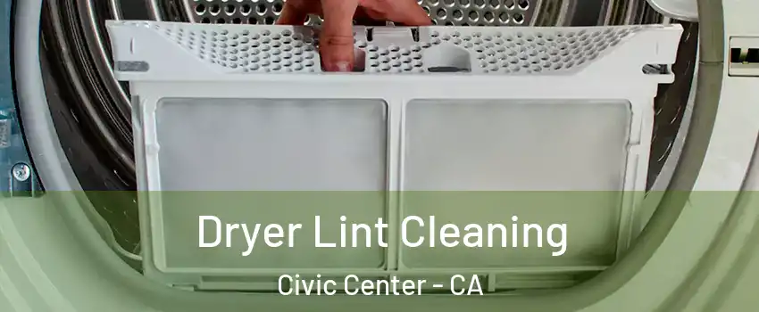 Dryer Lint Cleaning Civic Center - CA