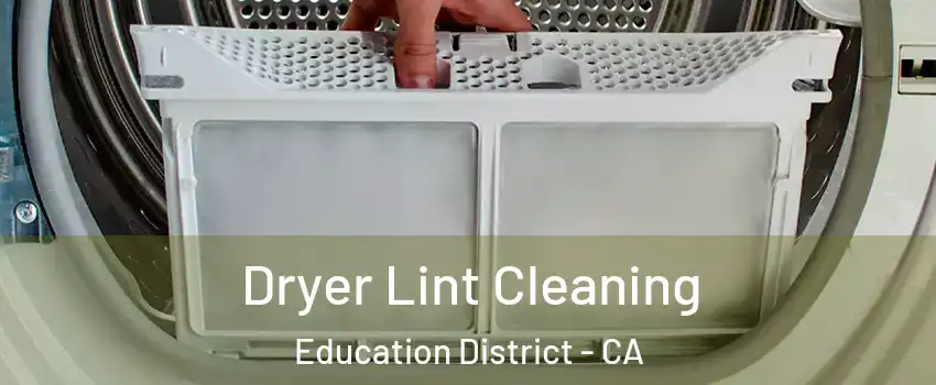 Dryer Lint Cleaning Education District - CA