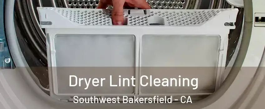 Dryer Lint Cleaning Southwest Bakersfield - CA
