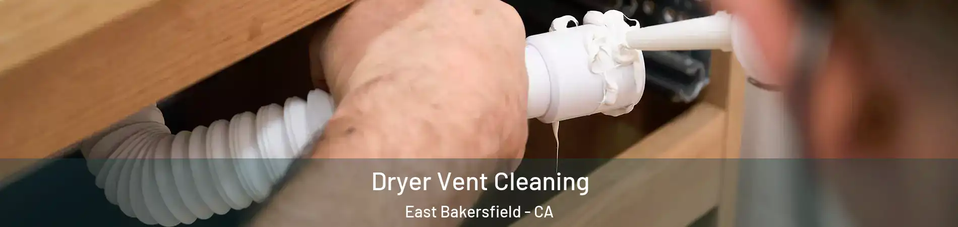 Dryer Vent Cleaning East Bakersfield - CA